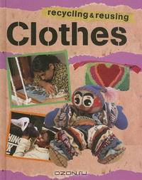 Clothes (Recycling and Re-Using Materials)