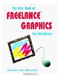 The First Book of Freelance Graphics for Windows