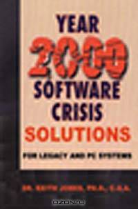 Year 2000 Software Crisis Solutions: For Legacy and PC Systems