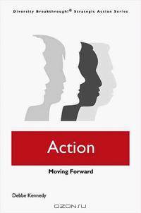 Action: Moving Forward (Diversity Breakthrough! Strategic Action Series)
