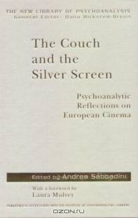 The Couch and the Silver Screen: Psychoanalytic Reflections on European Cinema (New Library of Psychoanalysis)