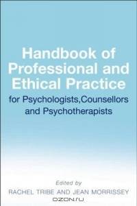 Handbook Of Professional And Ethical Practice For Psychologists, Counsellors, And Psychotherapists