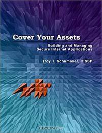 Cover Your Assets: Building and Managing Secure Internet Applications