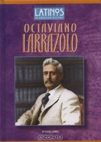 Octaviano Larrazolo (Latinos in American History) (Latinos in American History)