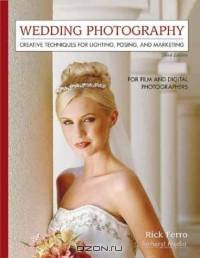 Wedding Photography : Creative Techniques for Lighting, Posing, and Marketing