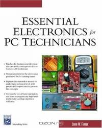 Essential Electronics For PC Technicians (Electrical and Computer Engineering Series)