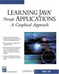 Learning Java Through Applications: A Graphical Approach (Programming Series) (Programming Series)