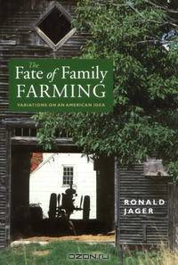 The Fate of Family Farming: Variations on an American Idea
