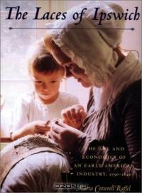 The Laces of Ipswich: The Art and Economics of an Early American Industry, 1750-1840