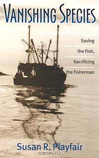 Vanishing Species: Saving the Fish, Sacrificing the Fishermen