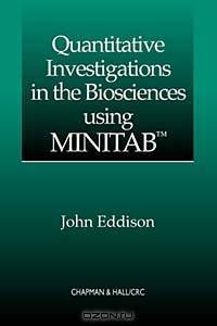Quantitative Investigations in the Biosciences using MINITAB