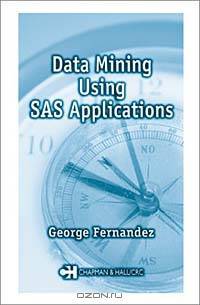 Data Mining Using SAS Applications