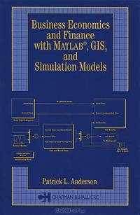 Business, Economics, and Finance with Matlab, GIS, and Simulation Models