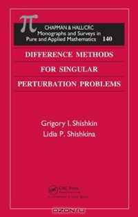 Difference Methods for Singular Perturbation Problems (Chapman and Hall /Crc Monographs and Surveys in Pure and Applied Mathematics)