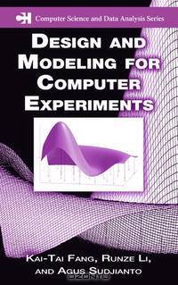 Design and Modeling for Computer Experiments (Computer Science & Data Analysis)