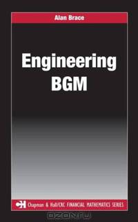 Engineering BGM (Chapman & Hall/Crc Financial Mathematics Series)