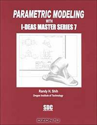 Parametric Modeling with I-DEAS Master Series 7
