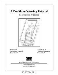 Pro/Engineer: Wildfire (A Pro/Manufacturing Tutorial)