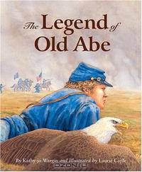 The Legend of Old Abe: A Civil War Eagle (Legend Series)