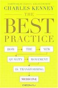The Best Practice: How the New Quality Movement is Transforming Medicine