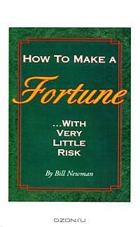 How to Make a Fortune: With Very Little Risk