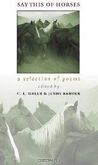 Say This of Horses: A Selection of Poems