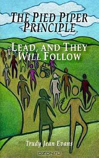 The Pied Piper Principle: Lead, and They Will Follow