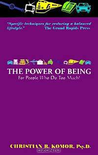 The Power of Being: For People Who Do Too Much