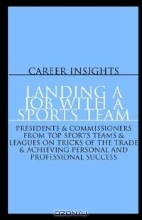 Career Insights: Landing a Job With a Sports Team - Presidents/GMs from the NFL, MLB, NHL & MLS on Achieving Personal and Professional Success