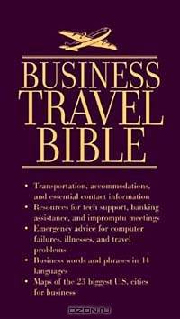 Business Travel Bible: Must Have Phone Numbers, Business Resources, Maps & Emergency Information