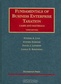 Fundamentals of Business Enterprise Taxation, Cases and Materials, 3rd ed (University Casebook)