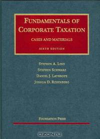Fundamentals of Corporate Taxation, Cases and Materials 6th Ed (University Casebook)