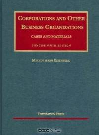 Corporations and Other Business Organizations , Cases and Materials- Concise 9th Edition