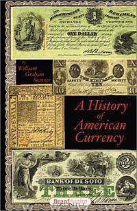 A History of American Currency (Business Classics (Beard Books))