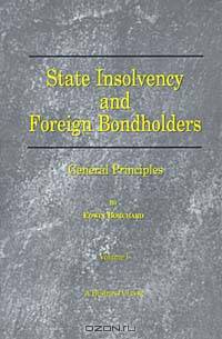 State Insolvency and Foreign Bondholders: General Principles (Business Classics (Beard Books))