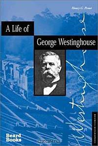 A Life of George Westinghouse (Business Biographies)