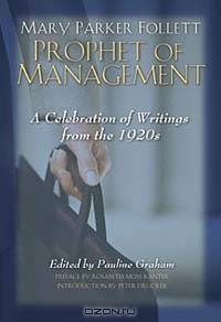 Mary Parker Follett Prophet of Management