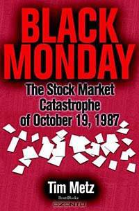 Black Monday: The Stock Market Catastrophe of October 19, 1987