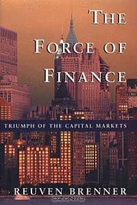 The Force of Finance: Triumph of the Capital Markets