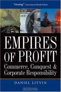 Empires of Profit: Commerce, Conquest and Corporate Responsibility