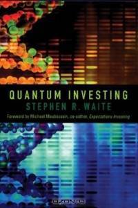 Quantum Investing : Quantum Physics, Nanotechnology, and the Future of the Stock Market