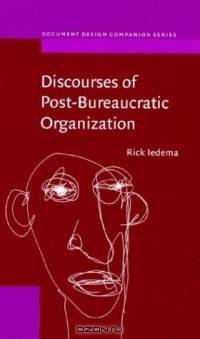 Discourses of Post-Bureaucratic Organization (Document Design Companion Series, 5)