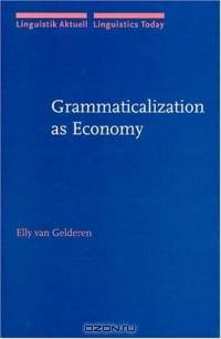 Grammaticalization As Economy (Linguistik Aktuell / Linguistics Today)