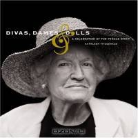 Divas, Dames & Dolls: A Celebration Of The Female Spirit