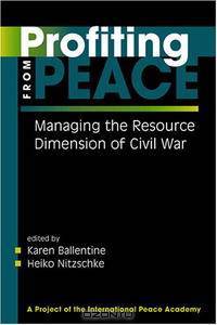 Profiting From Peace: Managing The Resource Dimensions Of Civil War