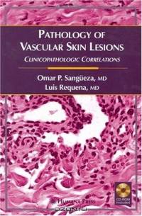Pathology of Vascular Skin Lesions: Clinicopathological Correlations (Current Clinical Pathology)