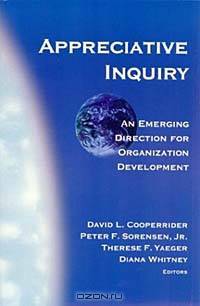 Appreciative Inquiry: An Emerging Direction for Organization Development