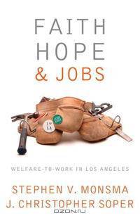 Faith, Hope, and Jobs: Welfare-to-work in Los Angeles (Religion and Politics)
