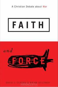 Faith and Force: A Christian Debate About War
