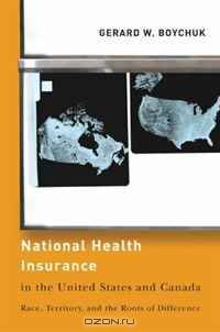 National Health Insurance in the United States and Canada: Race, Territory, and the Roots of Difference (American Governance and Public Policy)